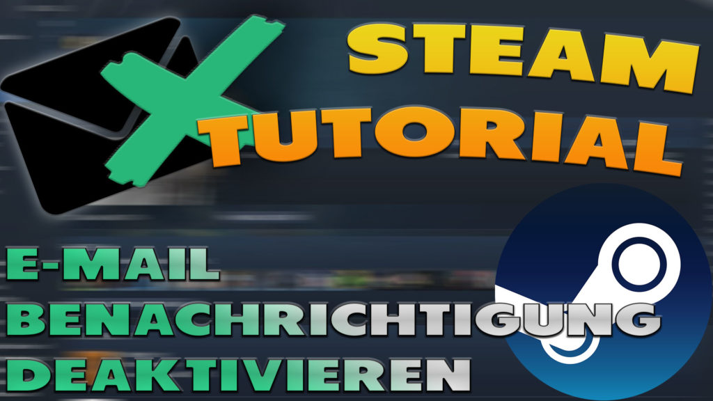 E-Mail Benachrichtigung deaktivieren Steam - Haton.net