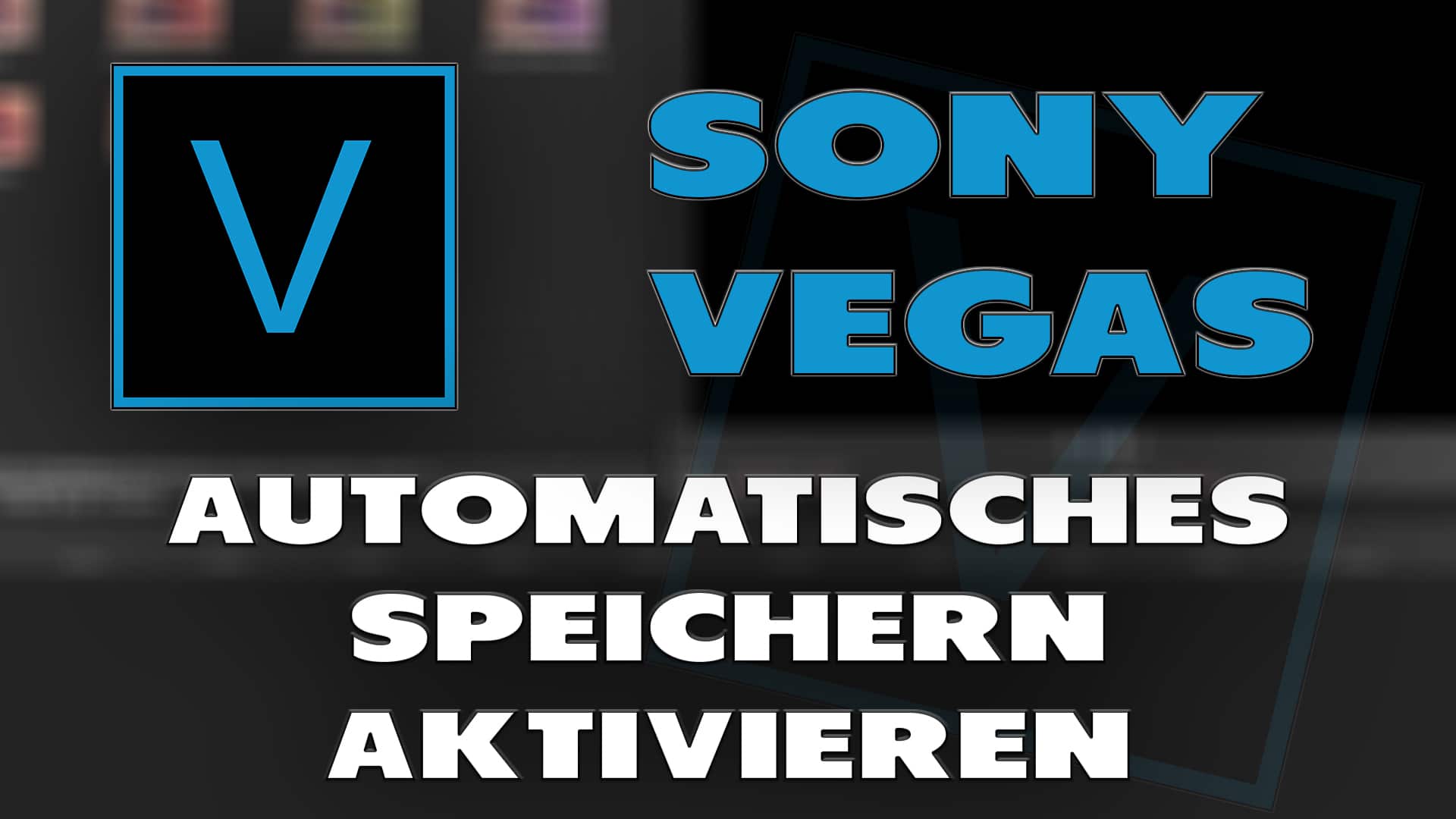 Sony Vegas: Automatisches Speichern - Haton.net